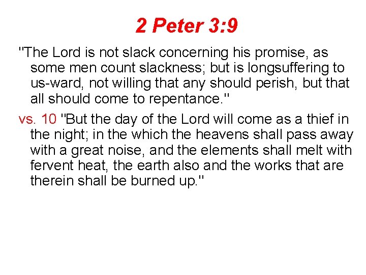 2 Peter 3: 9 "The Lord is not slack concerning his promise, as some