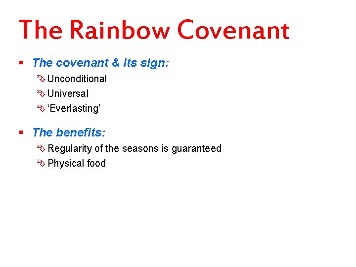 The Rainbow Covenant § The covenant & its sign: Ê Unconditional Ê Universal Ê