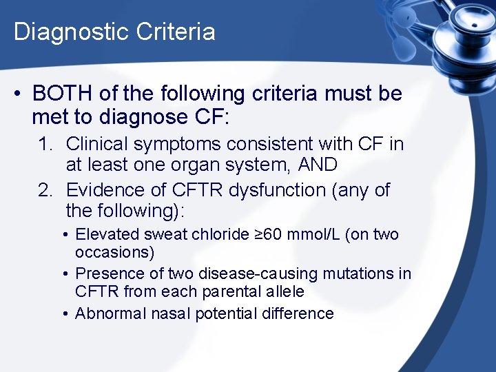 Diagnostic Criteria • BOTH of the following criteria must be met to diagnose CF: Diagnostic Criteria • BOTH of the following criteria must be met to diagnose CF: