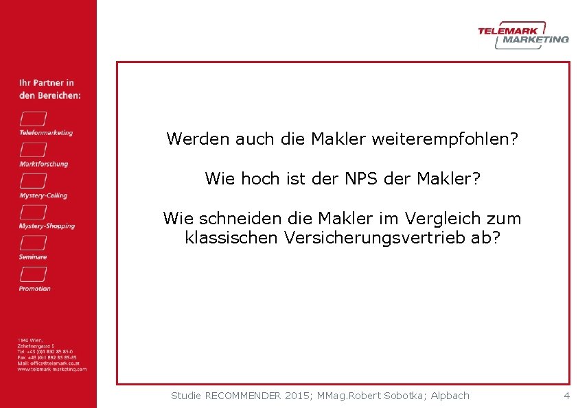 Werden auch die Makler weiterempfohlen? Wie hoch ist der NPS der Makler? Wie schneiden