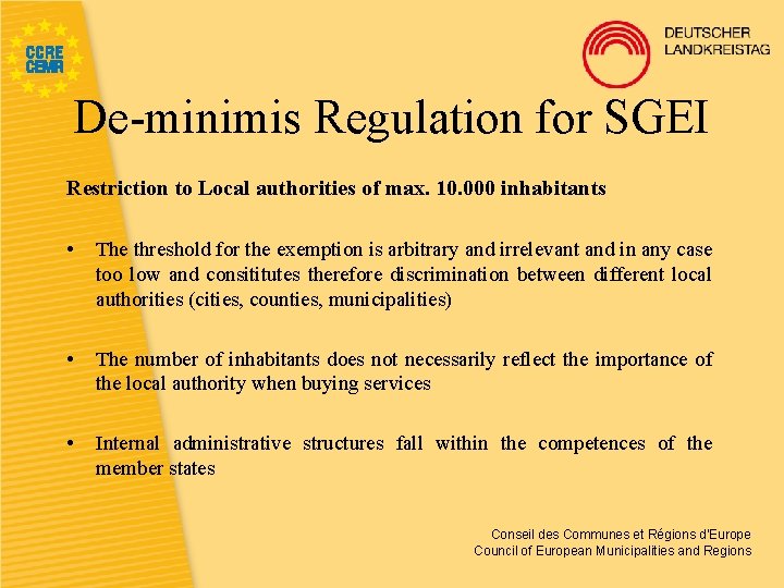 De-minimis Regulation for SGEI Restriction to Local authorities of max. 10. 000 inhabitants •