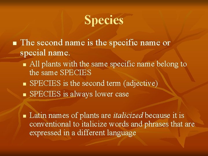 Species n The second name is the specific name or special name. n n