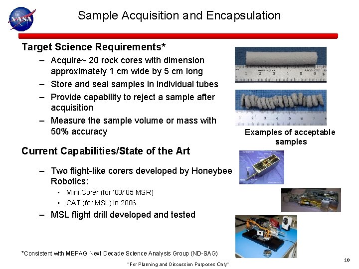 Sample Acquisition and Encapsulation Target Science Requirements* – Acquire~ 20 rock cores with dimension
