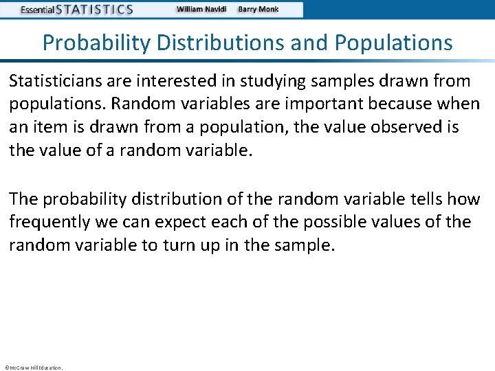 Probability Distributions and Populations Statisticians are interested in studying samples drawn from populations. Random