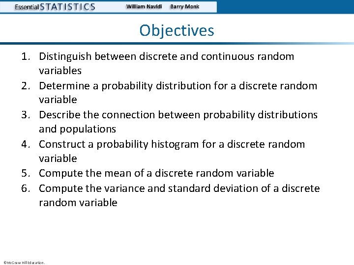 Objectives 1. Distinguish between discrete and continuous random variables 2. Determine a probability distribution