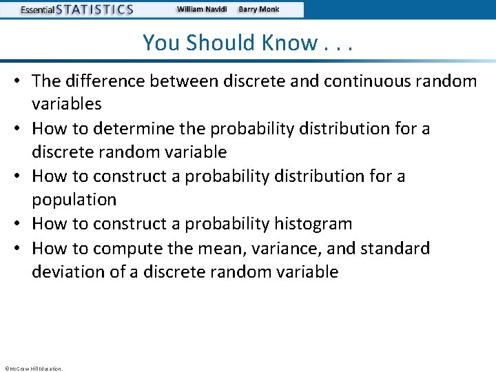 You Should Know. . . • The difference between discrete and continuous random variables