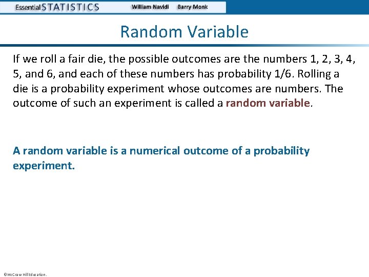 Random Variable If we roll a fair die, the possible outcomes are the numbers