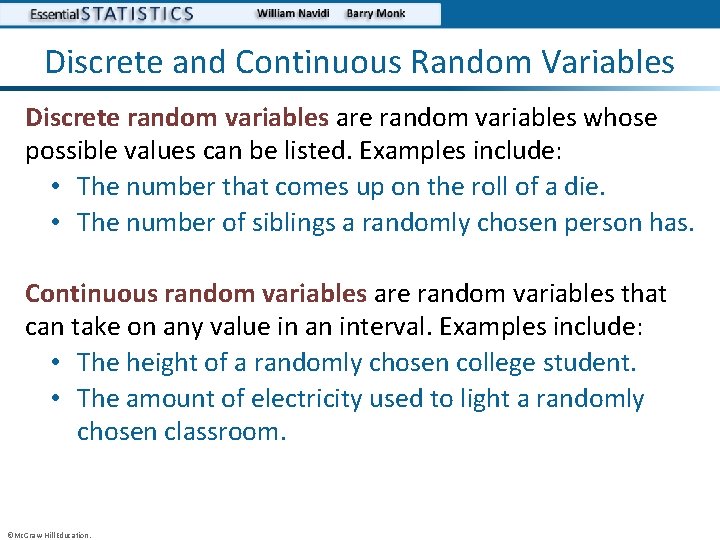 Discrete and Continuous Random Variables Discrete random variables are random variables whose possible values