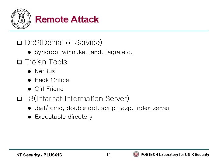 Remote Attack q Do. S(Denial of Service) l q Syndrop, winnuke, land, targa etc.