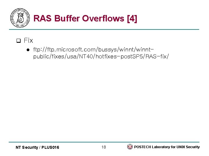 RAS Buffer Overflows [4] q Fix l ftp: //ftp. microsoft. com/bussys/winntpublic/fixes/usa/NT 40/hotfixes-post. SP 5/RAS-fix/