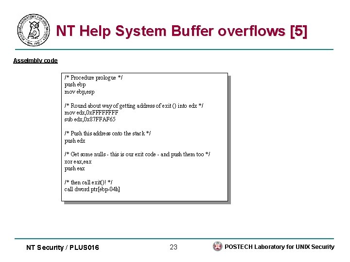 NT Help System Buffer overflows [5] Asselmbly code /* Procedure prologue */ push ebp