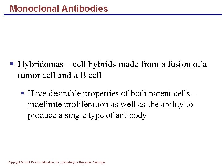 Monoclonal Antibodies § Hybridomas – cell hybrids made from a fusion of a tumor