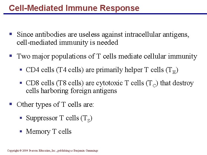 Cell-Mediated Immune Response § Since antibodies are useless against intracellular antigens, cell-mediated immunity is