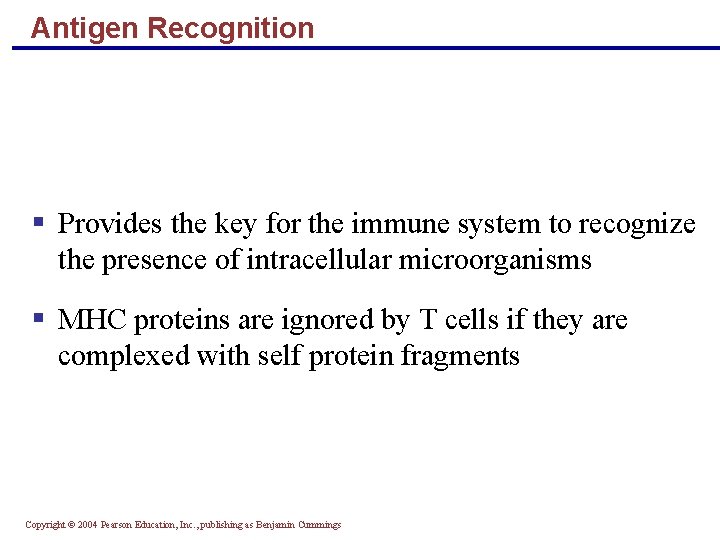 Antigen Recognition § Provides the key for the immune system to recognize the presence