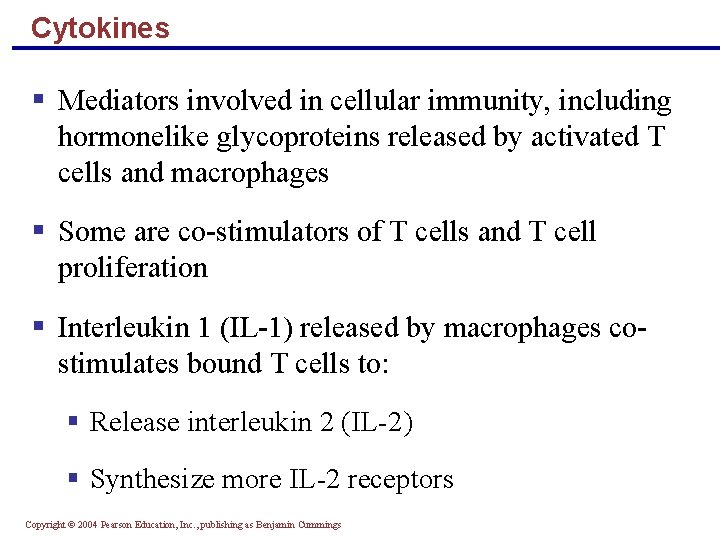 Cytokines § Mediators involved in cellular immunity, including hormonelike glycoproteins released by activated T