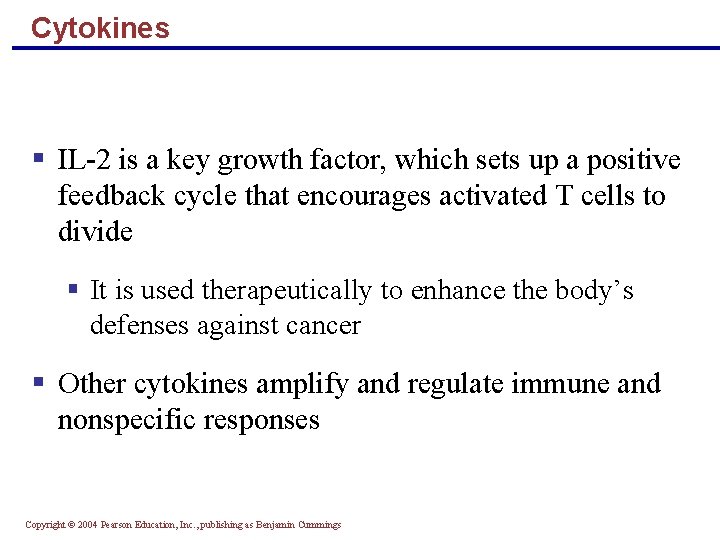 Cytokines § IL-2 is a key growth factor, which sets up a positive feedback
