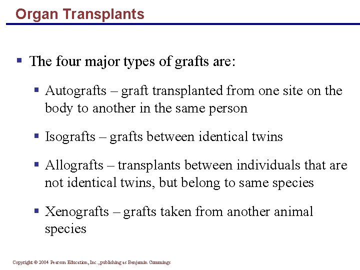 Organ Transplants § The four major types of grafts are: § Autografts – graft