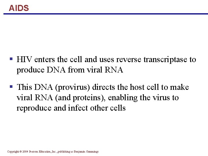 AIDS § HIV enters the cell and uses reverse transcriptase to produce DNA from