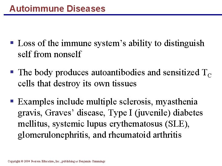 Autoimmune Diseases § Loss of the immune system’s ability to distinguish self from nonself