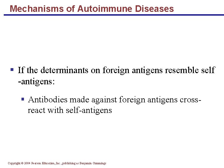 Mechanisms of Autoimmune Diseases § If the determinants on foreign antigens resemble self -antigens: