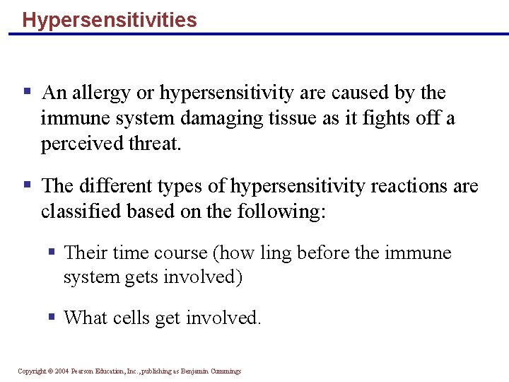 Hypersensitivities § An allergy or hypersensitivity are caused by the immune system damaging tissue