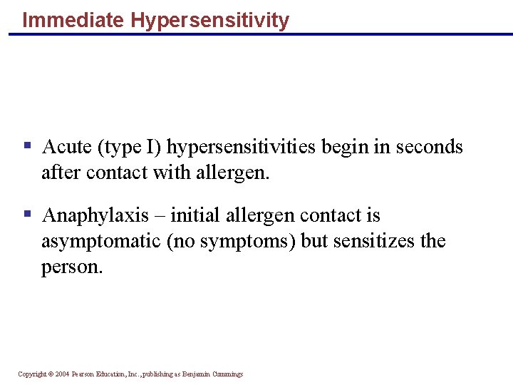 Immediate Hypersensitivity § Acute (type I) hypersensitivities begin in seconds after contact with allergen.