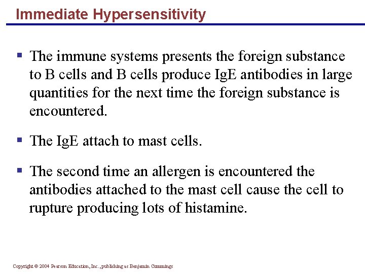 Immediate Hypersensitivity § The immune systems presents the foreign substance to B cells and