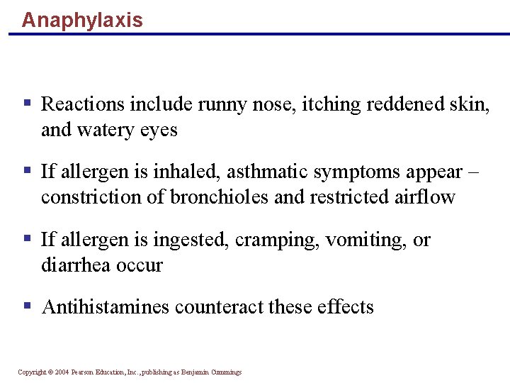 Anaphylaxis § Reactions include runny nose, itching reddened skin, and watery eyes § If