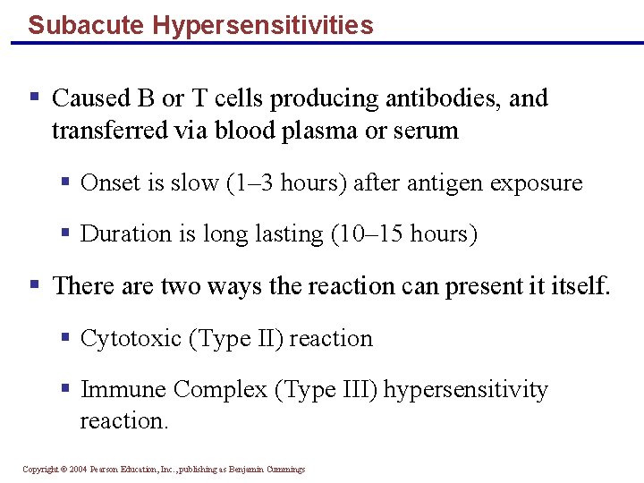 Subacute Hypersensitivities § Caused B or T cells producing antibodies, and transferred via blood