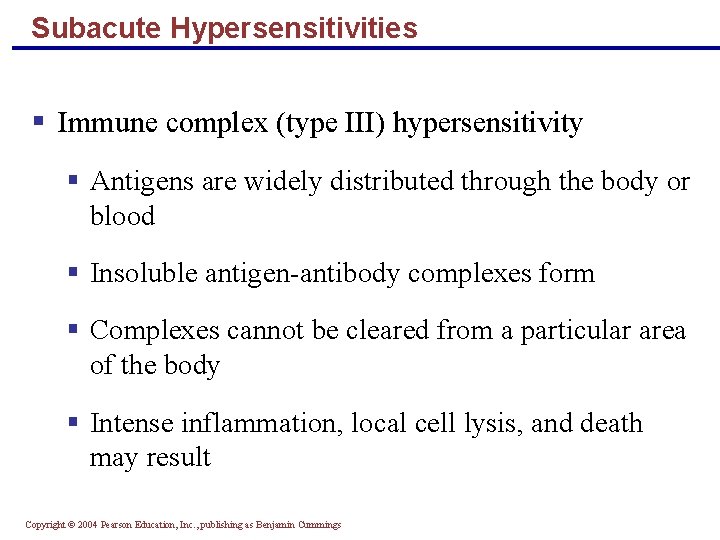 Subacute Hypersensitivities § Immune complex (type III) hypersensitivity § Antigens are widely distributed through