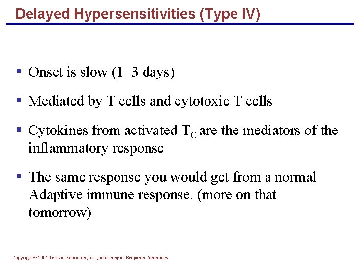 Delayed Hypersensitivities (Type IV) § Onset is slow (1– 3 days) § Mediated by