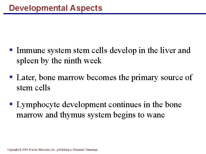 Developmental Aspects § Immune system cells develop in the liver and spleen by the
