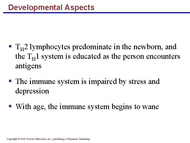 Developmental Aspects § TH 2 lymphocytes predominate in the newborn, and the TH 1