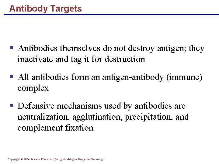 Antibody Targets § Antibodies themselves do not destroy antigen; they inactivate and tag it