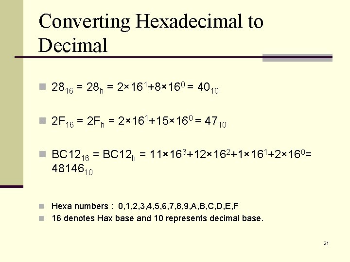 Converting Hexadecimal to Decimal n 2816 = 28 h = 2× 161+8× 160 =