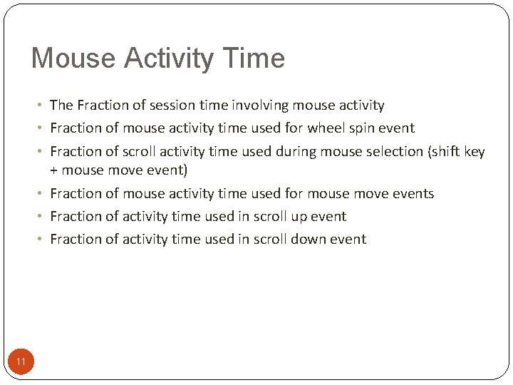 Mouse Activity Time • The Fraction of session time involving mouse activity • Fraction