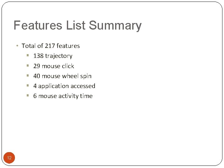 Features List Summary • Total of 217 features § 138 trajectory § 29 mouse