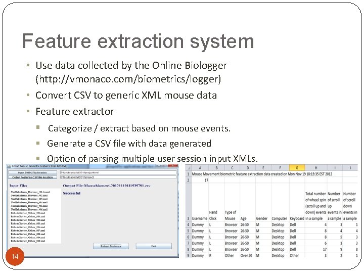 Feature extraction system • Use data collected by the Online Biologger (http: //vmonaco. com/biometrics/logger)