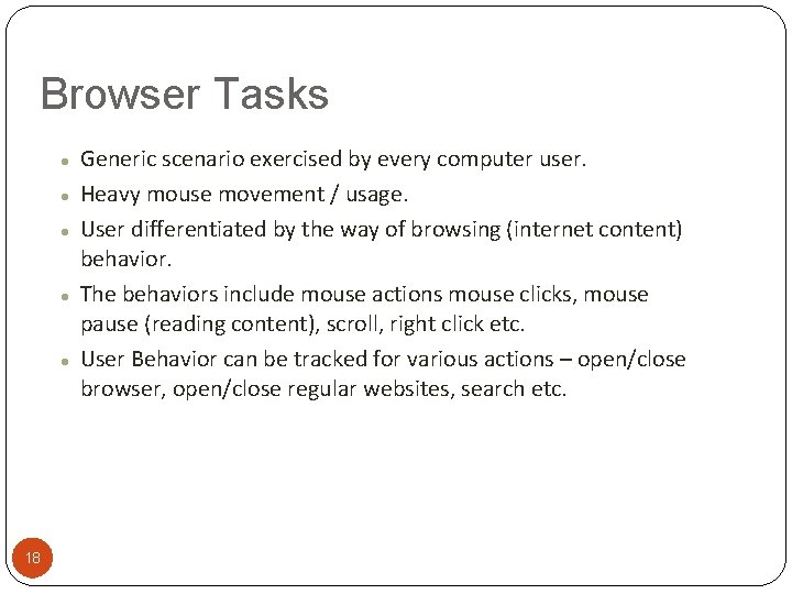 Browser Tasks 18 Generic scenario exercised by every computer user. Heavy mouse movement /