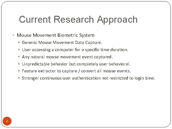 Current Research Approach • Mouse Movement Biometric System § § § 4 Generic Mouse