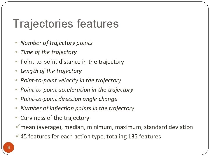 Trajectories features • Number of trajectory points • Time of the trajectory • Point-to-point