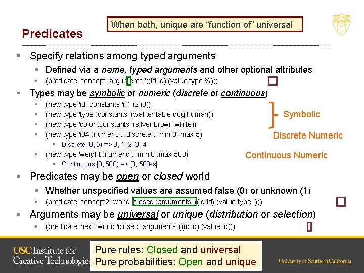 Predicates When both, unique are “function of” universal § Specify relations among typed arguments