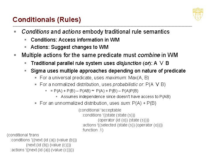 Conditionals (Rules) § Conditions and actions embody traditional rule semantics § Conditions: Access information