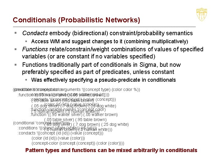 Conditionals (Probabilistic Networks) § Condacts embody (bidirectional) constraint/probability semantics § Access WM and suggest