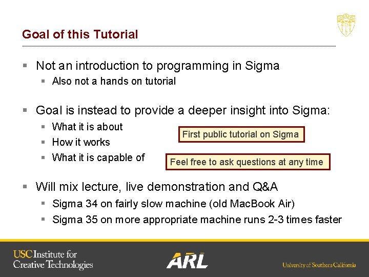 Goal of this Tutorial § Not an introduction to programming in Sigma § Also