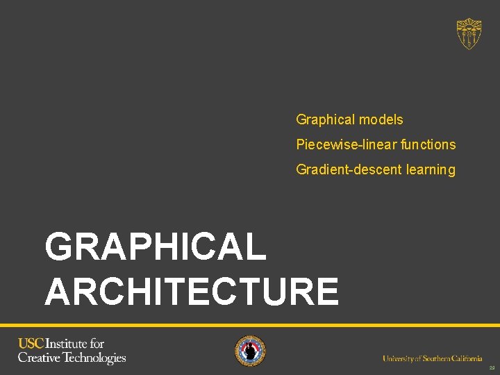 Graphical models Piecewise-linear functions Gradient-descent learning GRAPHICAL ARCHITECTURE 29 