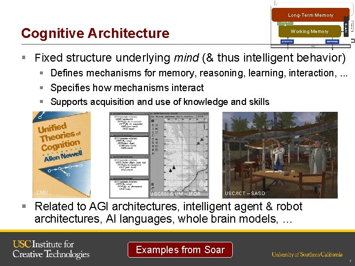Long-Term Memory Cognitive Architecture Working Memory Decision Learnin g § Fixed structure underlying mind