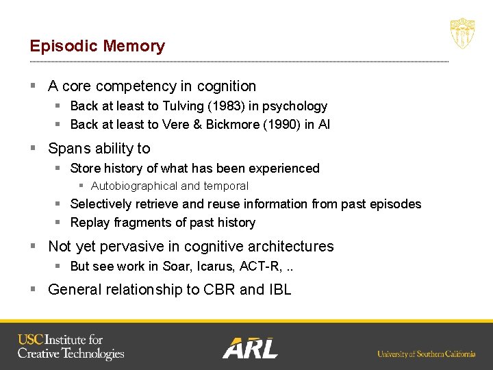 Episodic Memory § A core competency in cognition § Back at least to Tulving